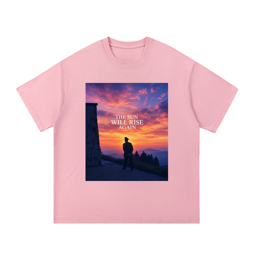The Sun Will Rise Again (ORDER A SIZE UP)
