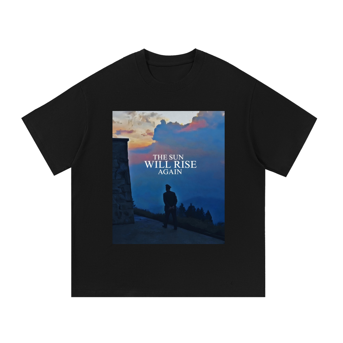 The Sun Will Rise Again (ORDER A SIZE UP)