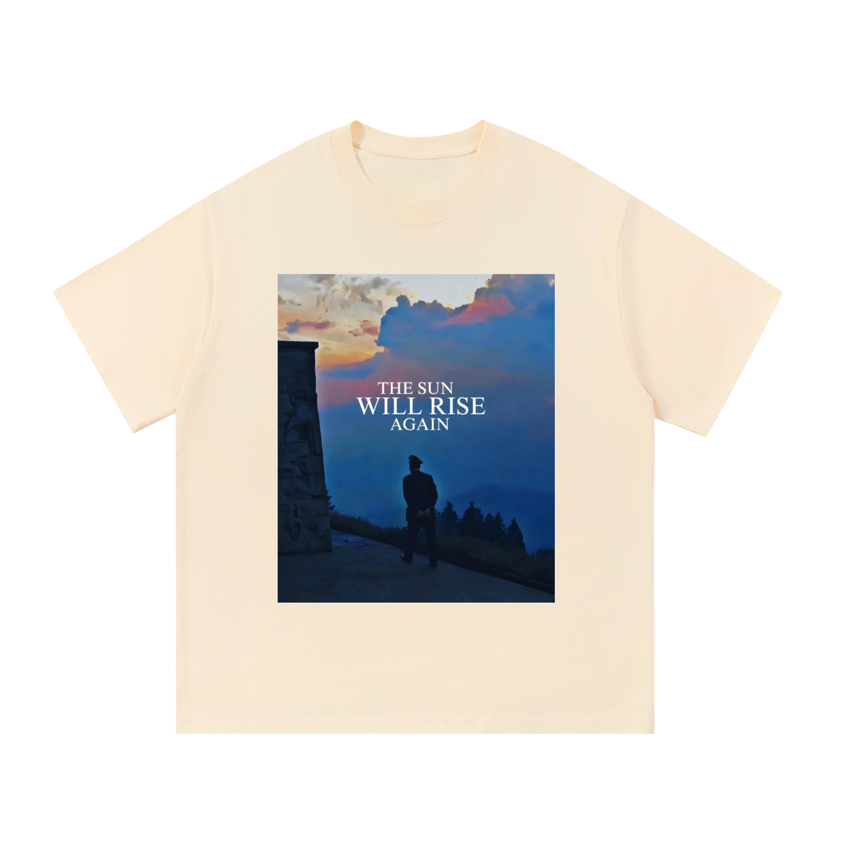 The Sun Will Rise Again (ORDER A SIZE UP)